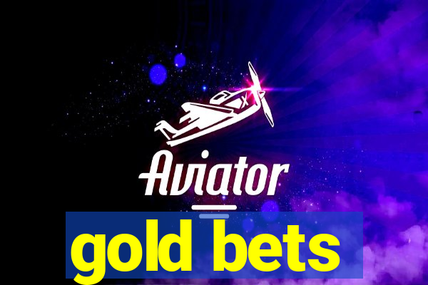 gold bets