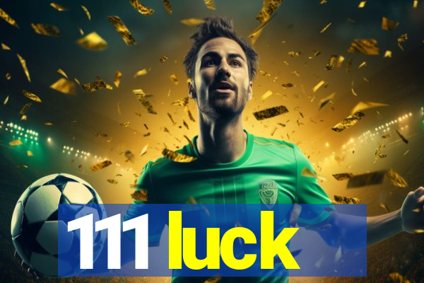 111 luck