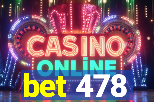 bet 478