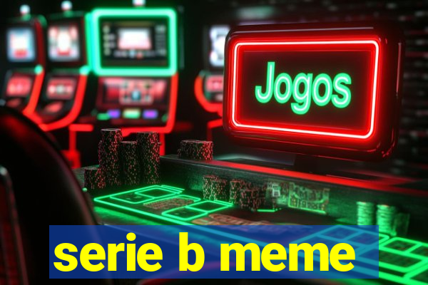 serie b meme