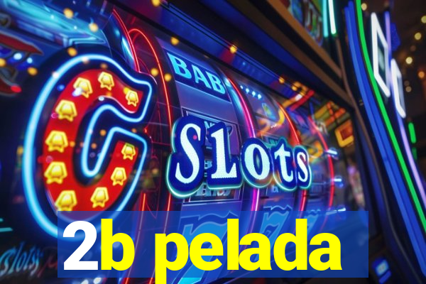 2b pelada