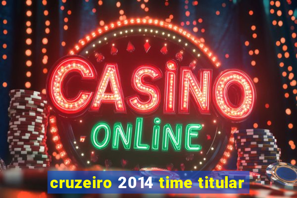cruzeiro 2014 time titular