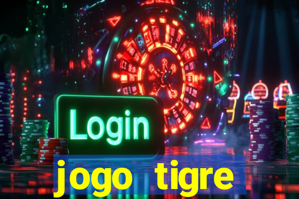 jogo tigre plataforma nova