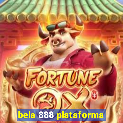 bela 888 plataforma