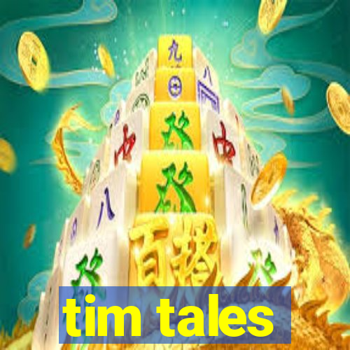 tim tales