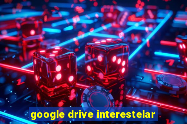 google drive interestelar