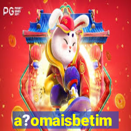 a?omaisbetim