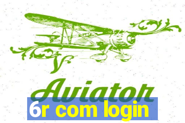 6r com login