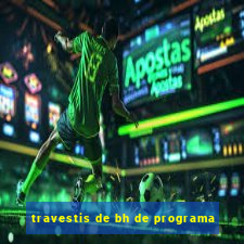 travestis de bh de programa