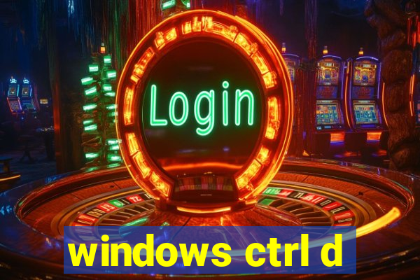windows ctrl d