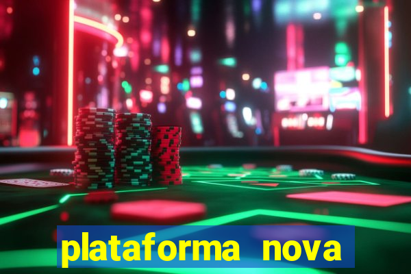 plataforma nova pagando muito