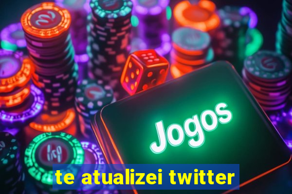 te atualizei twitter