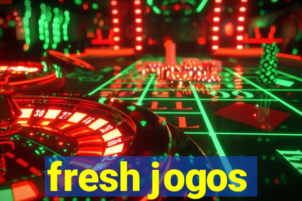 fresh jogos
