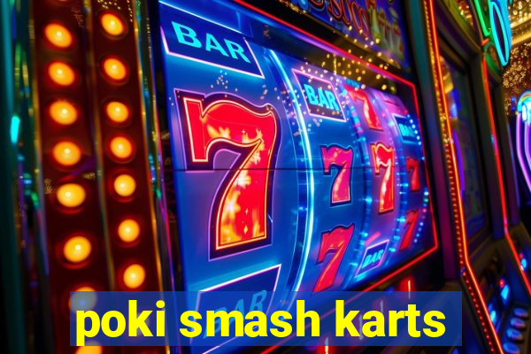 poki smash karts