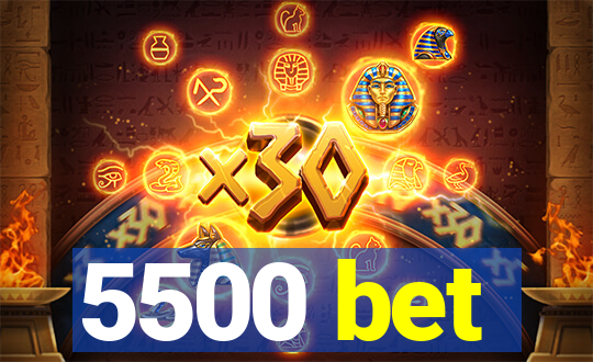 5500 bet