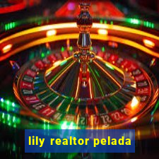 lily realtor pelada