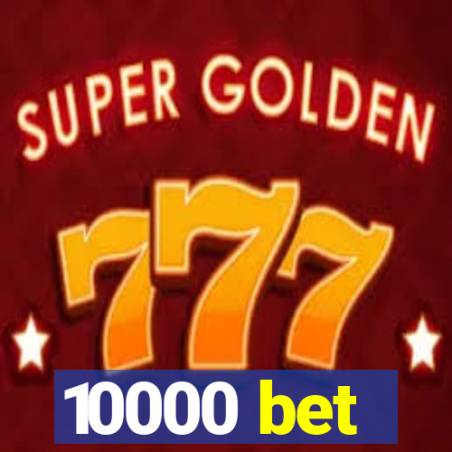 10000 bet
