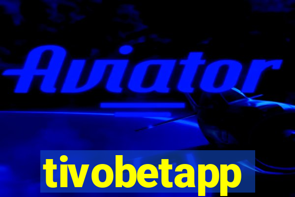 tivobetapp