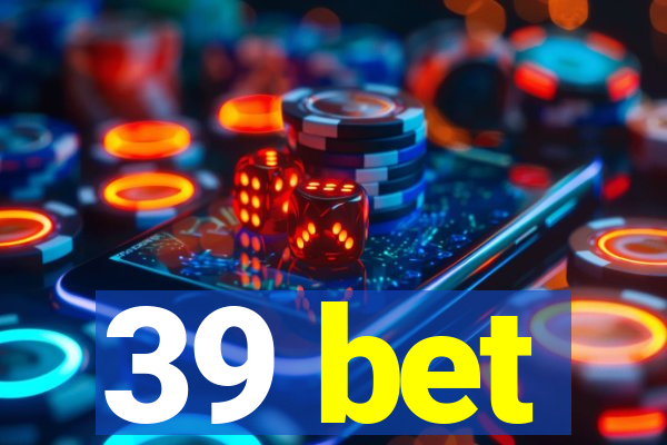 39 bet