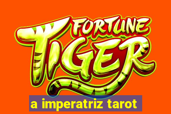 a imperatriz tarot