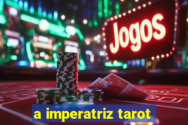a imperatriz tarot