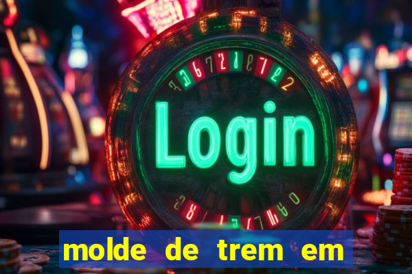 molde de trem em eva para imprimir