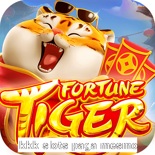 kkk slots paga mesmo