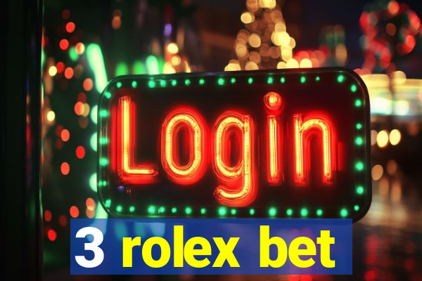 3 rolex bet