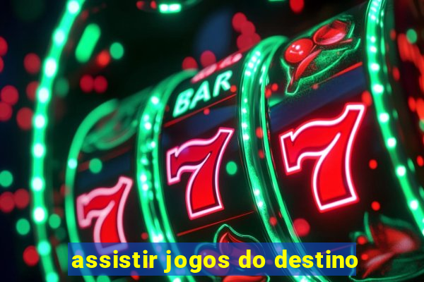 assistir jogos do destino