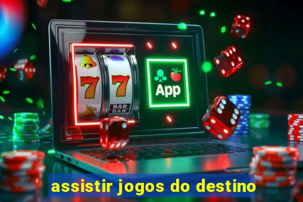 assistir jogos do destino