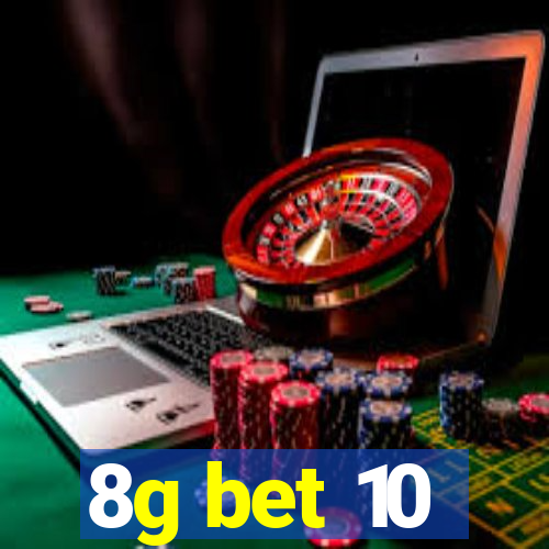 8g bet 10