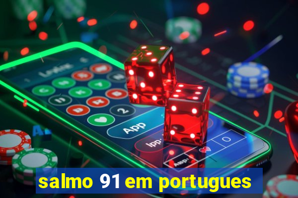 salmo 91 em portugues