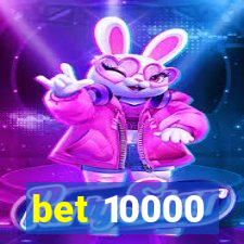 bet 10000