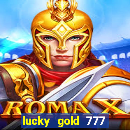lucky gold 777 paga mesmo