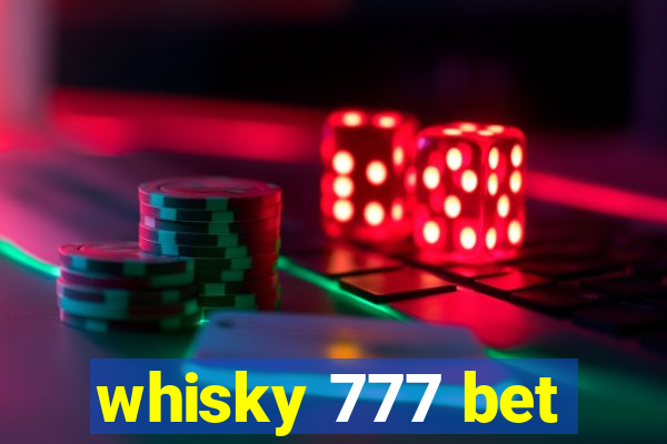 whisky 777 bet