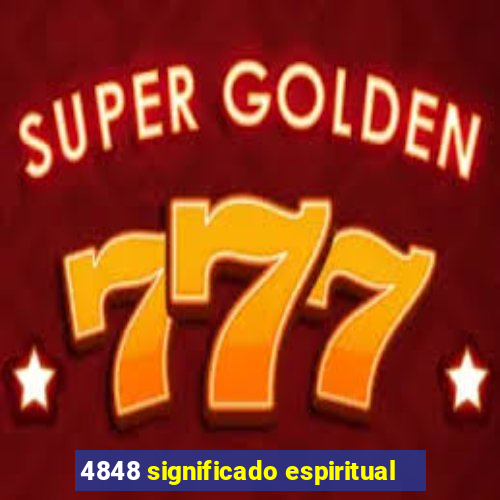 4848 significado espiritual