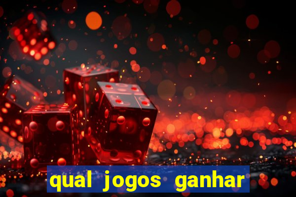 qual jogos ganhar dinheiro de verdade