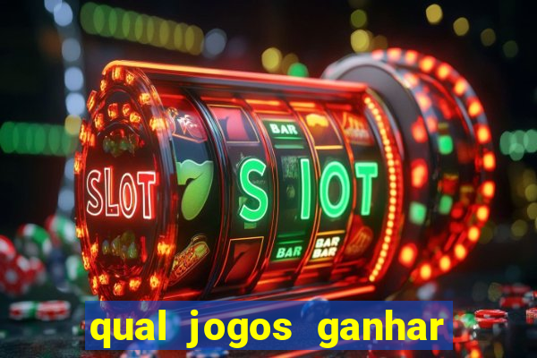 qual jogos ganhar dinheiro de verdade