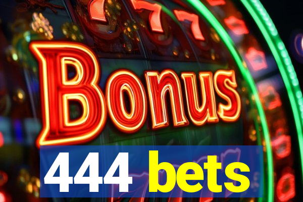 444 bets