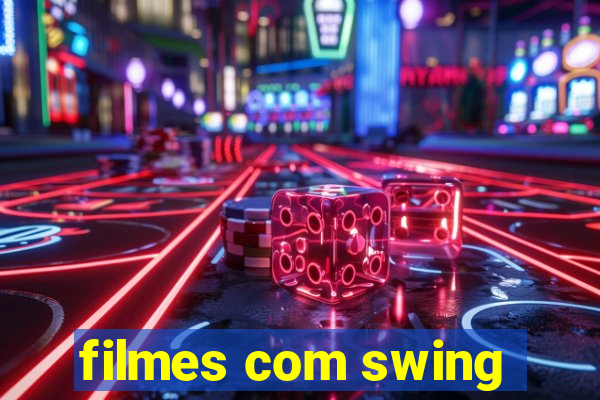 filmes com swing