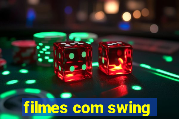 filmes com swing