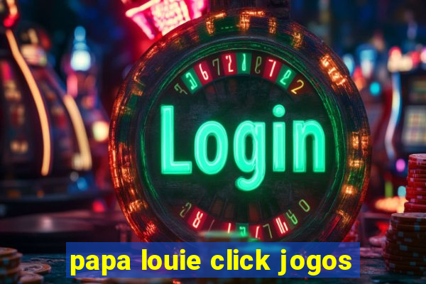 papa louie click jogos