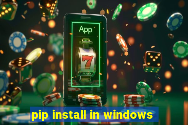 pip install in windows