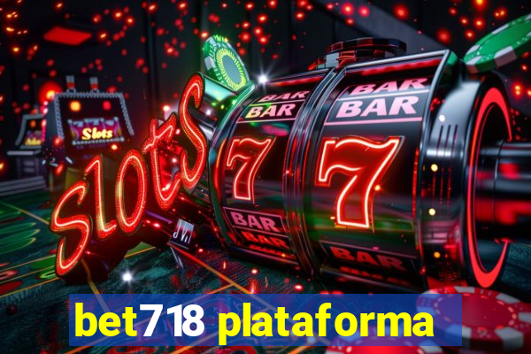 bet718 plataforma