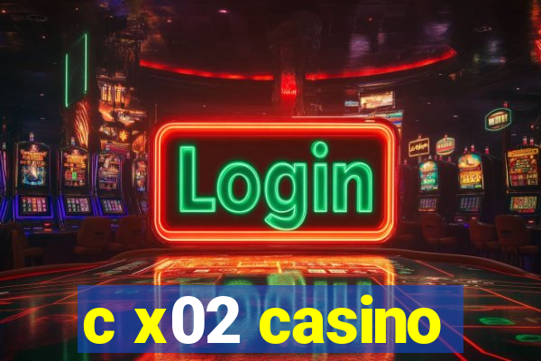 c x02 casino