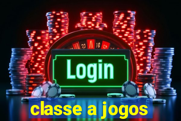 classe a jogos