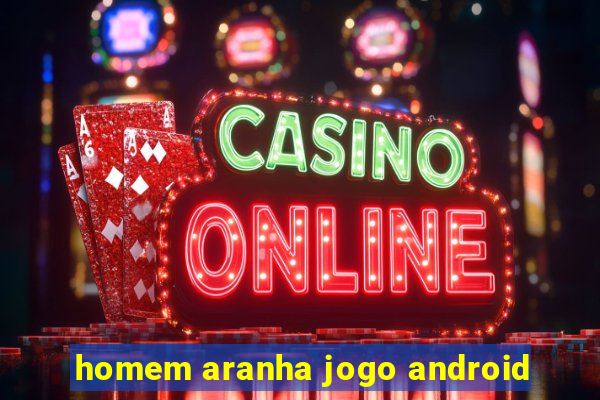 homem aranha jogo android
