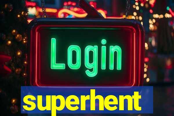 superhent