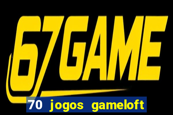 70 jogos gameloft para celular