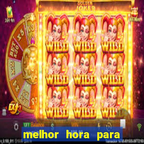 melhor hora para jogar aviator